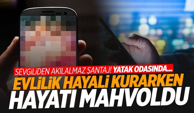 Evlilik hayali kabusa döndü… Yatak odası videolarıyla şantaj kurbanı oldu!