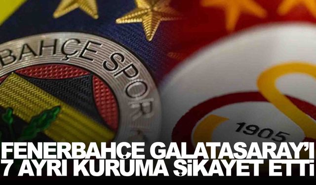 Fenerbahçe harekete geçti… Galatasaray’ı 7 ayrı kuruma şikayet etti!