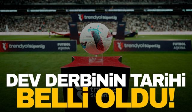 Fenerbahçe ve Galatasaray’ın derbi tarihi belli oldu!