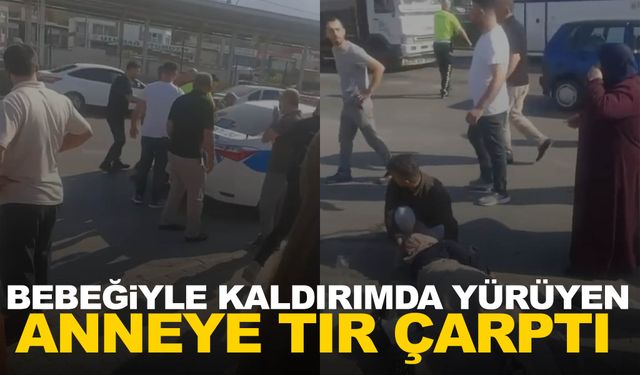 Bursa'da bebeğiyle kaldırımda yürüyen anneye tır çarptı