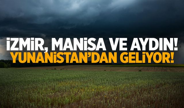 Hava Nasıl Olacak? Yunanistan’dan Geliyor… Manisa, İzmir ve Aydın Dikkat!