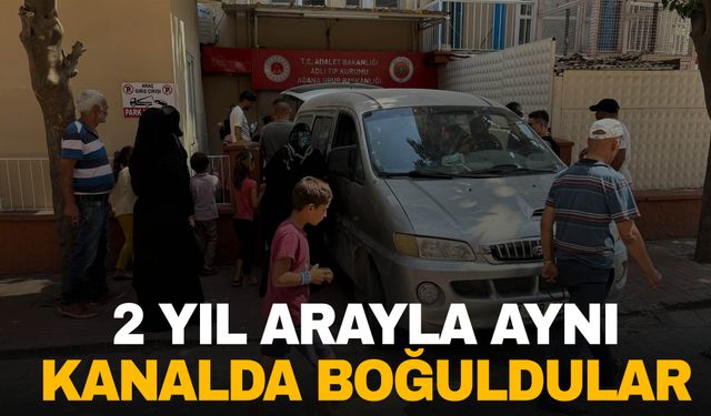 Adana'da iki kardeşin aynı kaderi paylaştı! İki yıl arayla aynı kanalda boğuldular