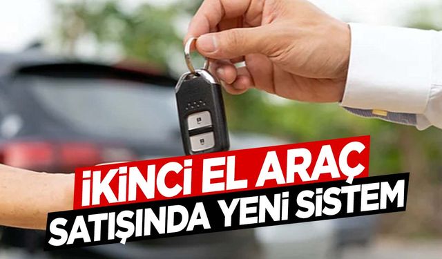 İkinci el araç satışında yeni sistem hayata geçiyor!