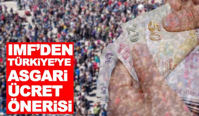 IMF’den Türkiye’ye asgari ücret önerisi… Rakamı Erdursun açıkladı!