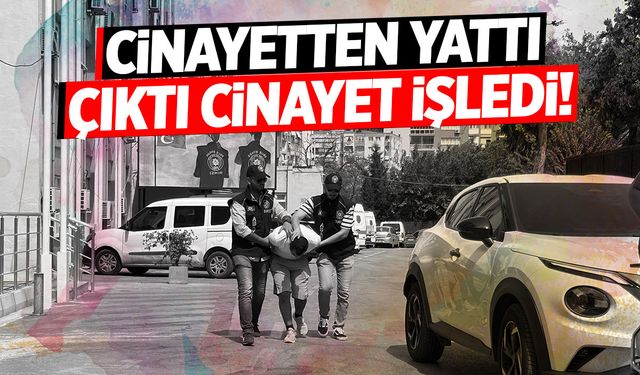 İzmir'de 2 kişiyi öldürüp 3 kişiyi yaralamıştı... Yeni detaylar ortaya çıktı