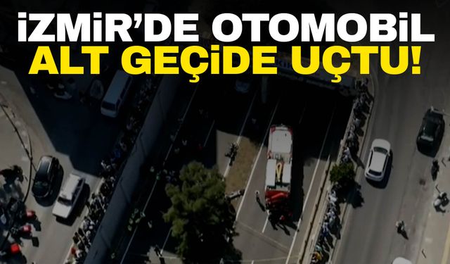 İzmir’de araç alt geçide uçtu! 3 kişi hayatını kaybetti