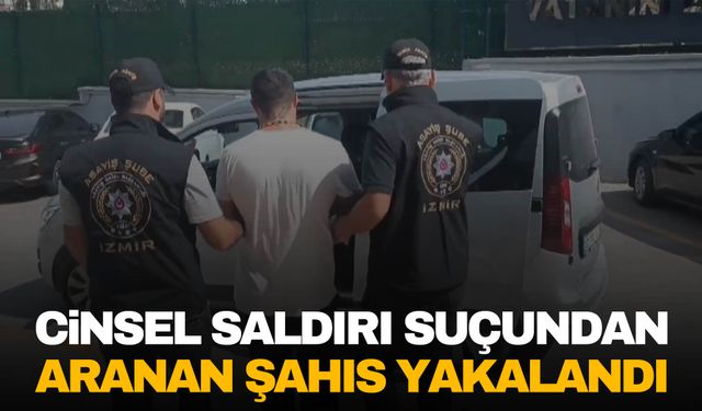 İzmir’de cinsel saldırı! Zanlı yakalandı