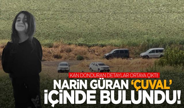 Kayıp Narin’in cansız bedeni bulunmuştu! Dikkat çeken ‘çuval’ detayı!