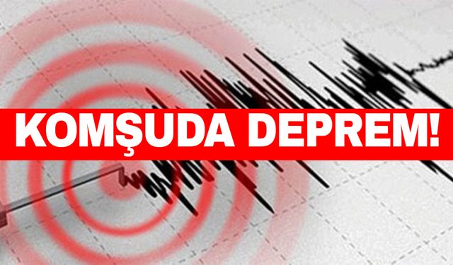 Komşuda 5,2 büyüklüğünde deprem!