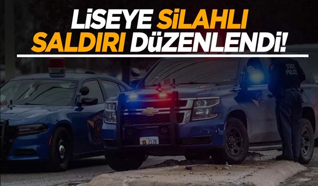 Liseye silahlı saldırı: 2 ölü, 4 yaralı