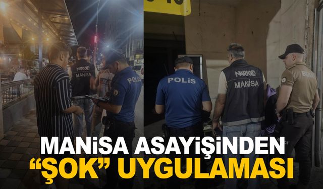 Manisa asayişinden “Şok” uygulaması