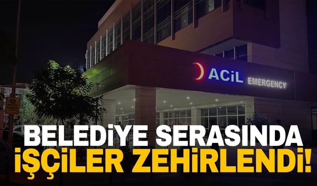 Manisa'da belediye serasında işçiler zehirlendi!