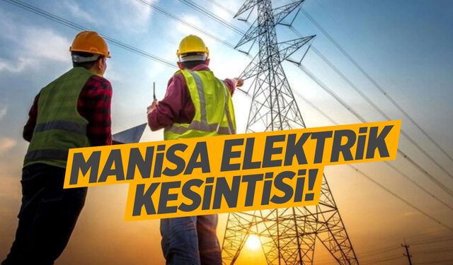 Manisa Elektrik Kesintisi: 27 Eylül Elektrik Kesintileri