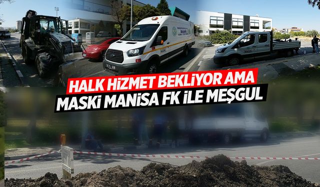 MASKİ şantiyeyi Manisa FK tesislerine taşıdı