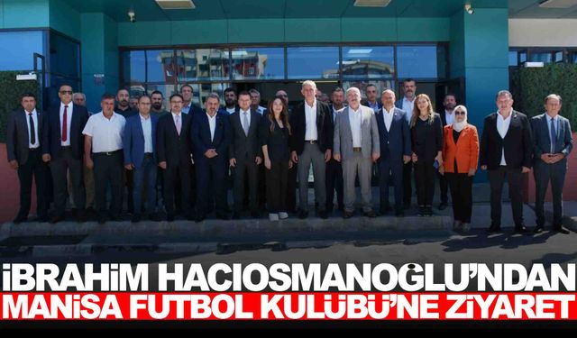 TFF Başkanı Hacıosmanoğlu’ndan Manisa FK’ya ziyaret