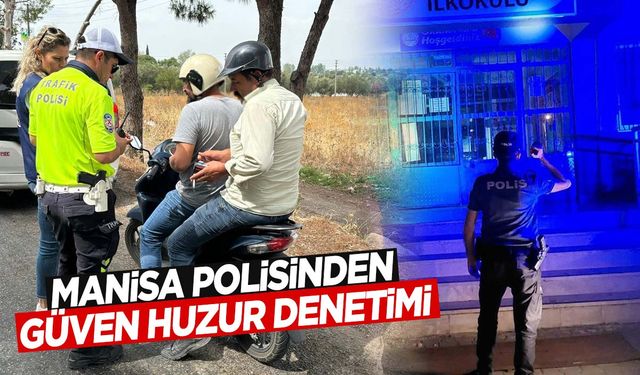 Manisa polisinden güven huzur denetimi! Binlerce şahıs sorgulandı!