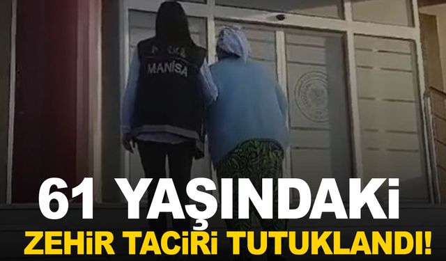 Manisa’da 61 yaşındaki torbacı kadın tutuklandı!