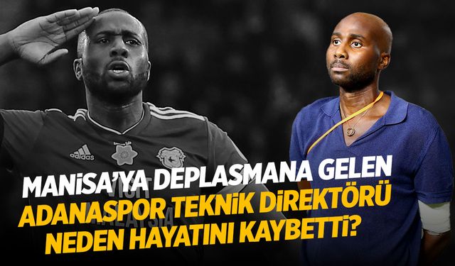 Manisa’da Hayatını Kaybetmişti… Adanaspor Teknik Direktörü Sol Bamba Neden Öldü?