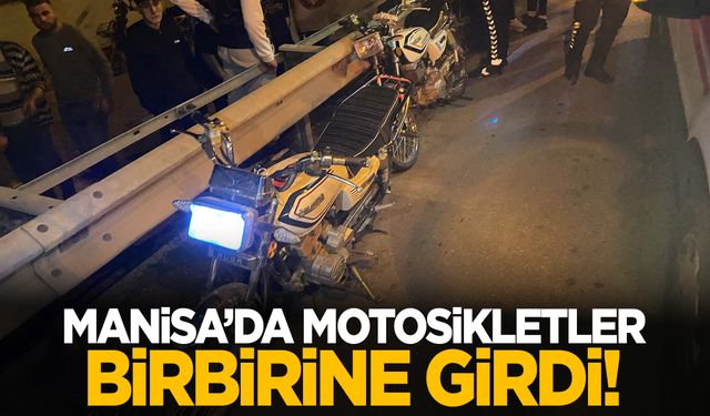 Manisa’da motosikletler birbirine girdi!