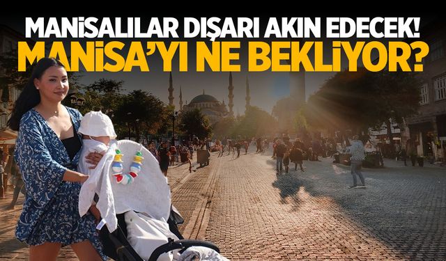 Manisalılar Dışarı Akın Edecek! 24-28 Eylül Manisa Hava Durumu