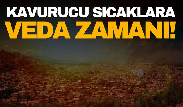 Manisalılar müjde! Sıcak günlere veda zamanı…