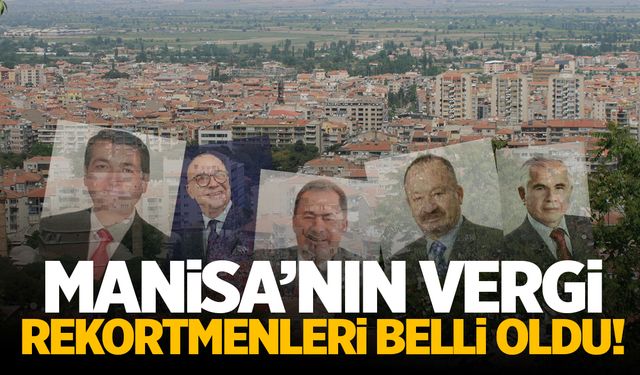 Manisa’nın vergi rekortmenleri belli oldu!