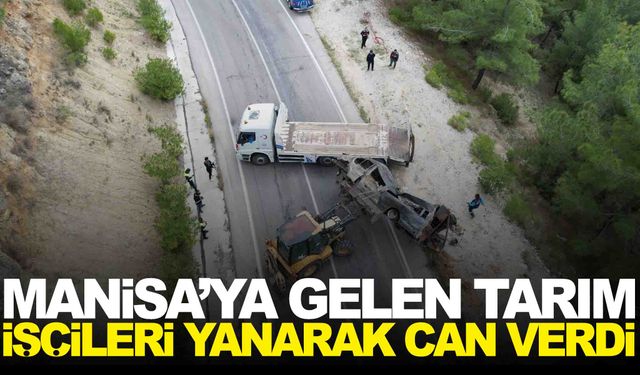 Manisa’ya gelen tarım işçileri yanarak can verdi… Sürücü, yaşananları mahkemede anlattı