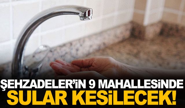 MASKİ duyurdu! 9 mahallede 7 saat boyunca su kesintisi yaşanacak