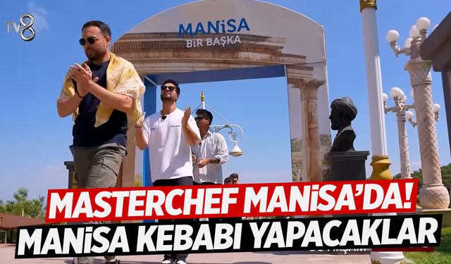 MasterChef’te Manisa Günü! Manisa Kebabı Yapacaklar!