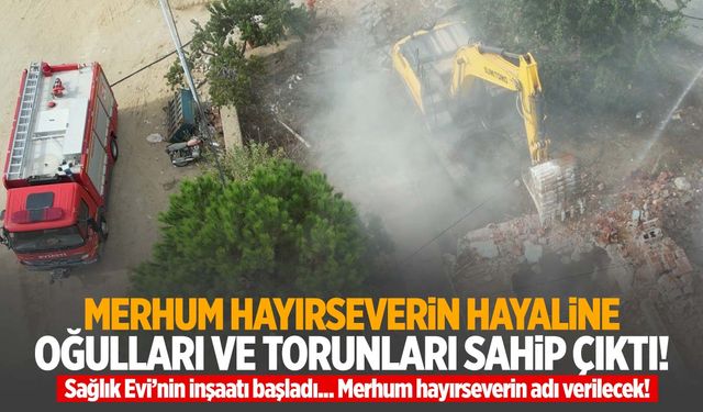 Manisa'da merhum hayırseverin sözünü oğulları ve torunu yerine getiriyor!