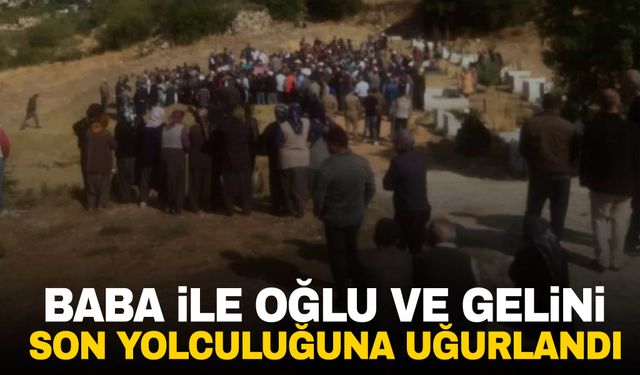 Mersin’de öldürülen baba ile oğlu ve gelini son yolculuğuna uğurlandı