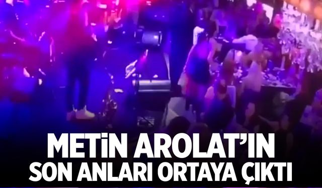 Metin Arolat'ın son anları ortaya çıktı