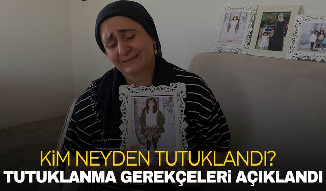 Narin’in anne ve ağabeyinin tutuklanma gerekçeleri açıklandı!