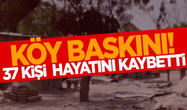 Köye baskın… 37 kişi öldü!