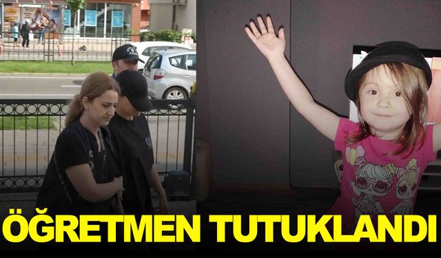 Minik Miray can vermişti… Öğretmen tutuklandı