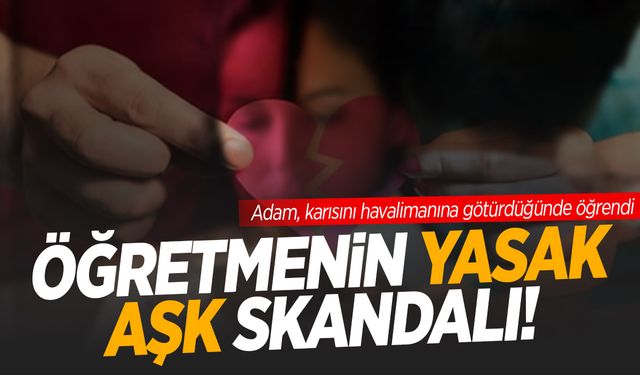 Öğretmenin 17 yaşındaki öğrencisiyle yasak aşkı ortaya çıktı!