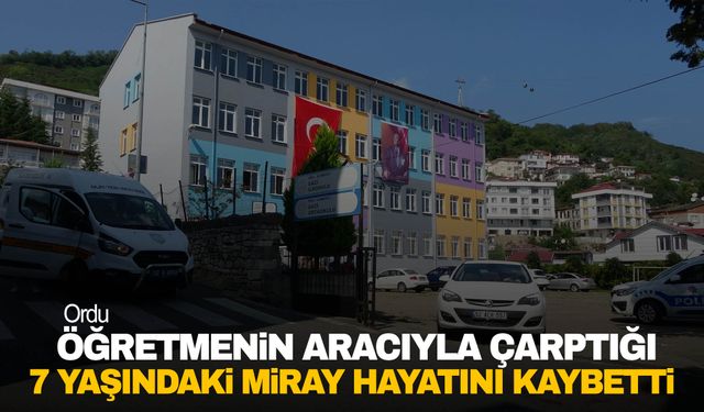 Okulun ilk gününde acı olay! Öğretmenin aracıyla çarptığı 7 yaşındaki Miray hayatını kaybetti