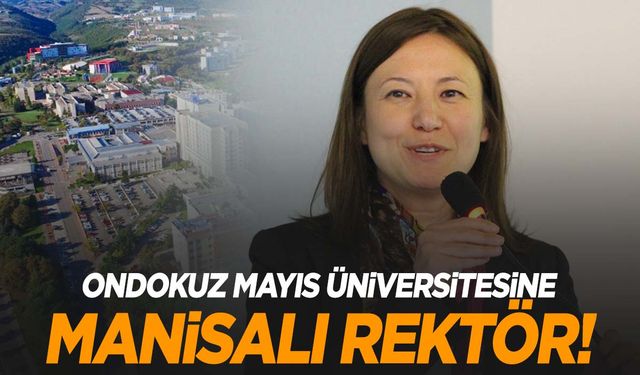 OMÜ’ye Manisalı rektör!