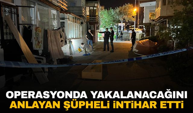 Operasyonda yakalanacağını anlayan şüpheli intihar etti