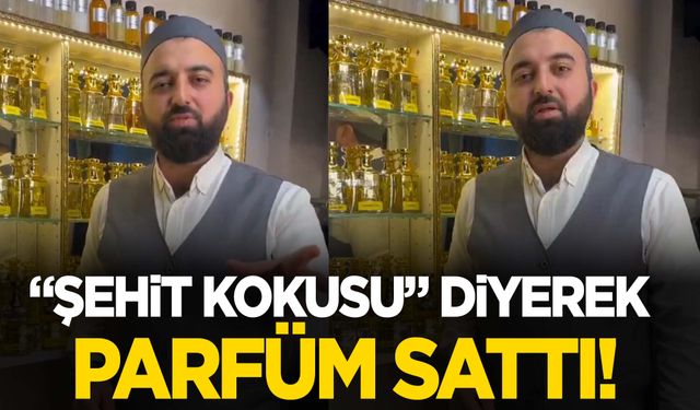 Din istismarcıları “şehit kokusu” adı altında parfüm sattı!