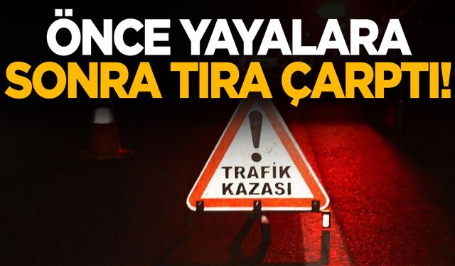 Mersin’de otomobil önce yayalara çarptı, ardından tıra çarptı: 2 kişi öldü