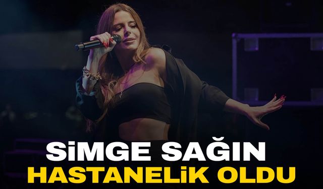 Şarkıcı Simge Sağın hastanelik oldu