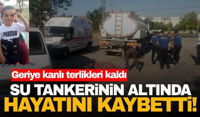 Gaziantep'te su tankerinin altında kalan 9 yaşındaki çocuk hayatını kaybetti