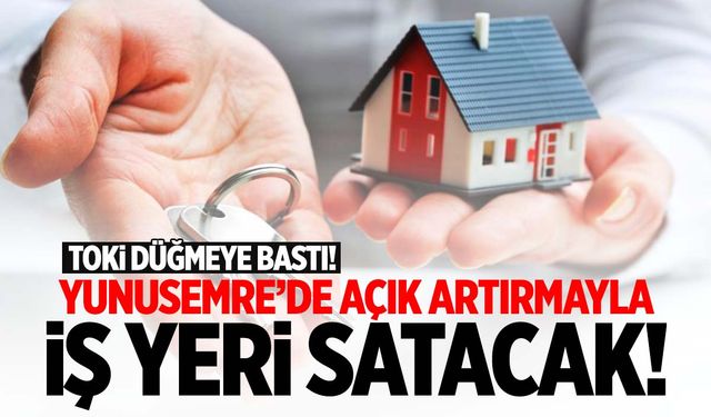 TOKİ Manisa’da açık artırmayla iş yeri satacak!