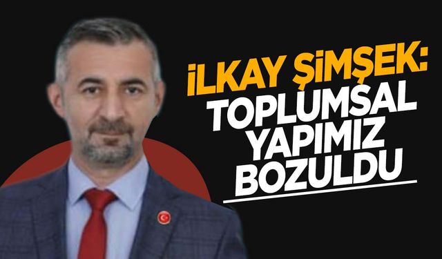 Toplumsal yapımız bozuldu!