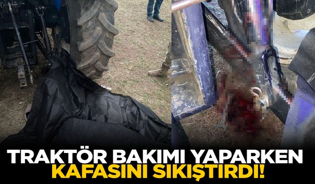 Ağrı'da traktörün bakımını yapmak isterken kafası sıkıştı! Hayatını kaybetti