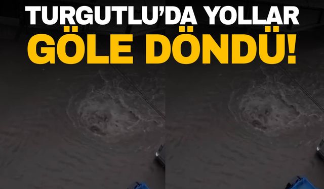 Turgutlu’yu sel aldı götürdü! İtfaiye aracı çukura battı