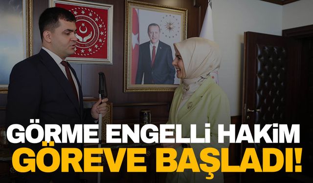 Türkiye'nin ilk görme engelli hakimi görevine başladı