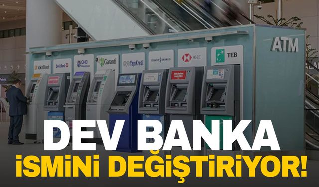 Türkiye’nin ünlü bankası ismini değiştiriyor! İşte yeni ismi…