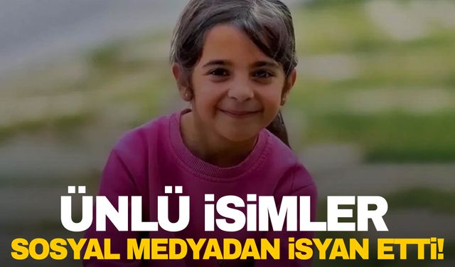 Ünlü isimlerden “Narin’imize nasıl kıydınız?” isyanı